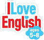 I Love English 5-8 ans